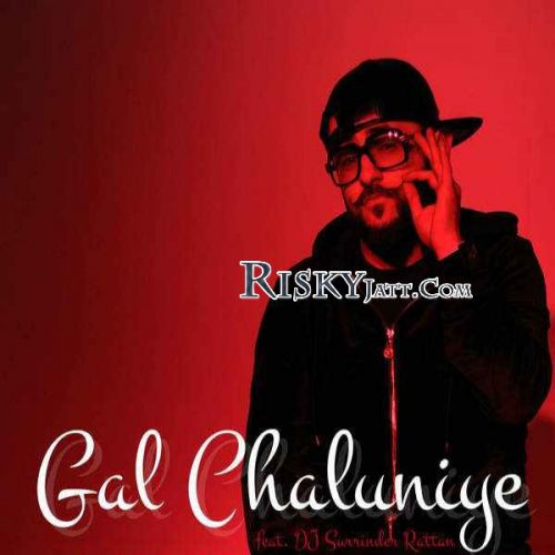 Gal Chaluniye Illmatik mp3 song free download, Gal Chaluniye Illmatik full album