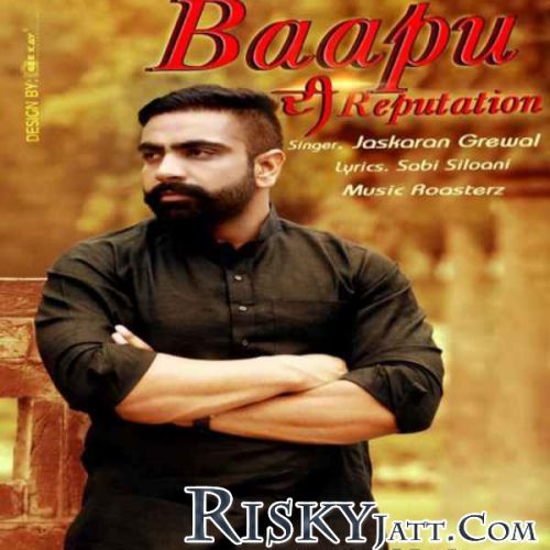 Baapu Di Reputation Jaskaran Grewal mp3 song free download, Baapu Di Reputation Jaskaran Grewal full album