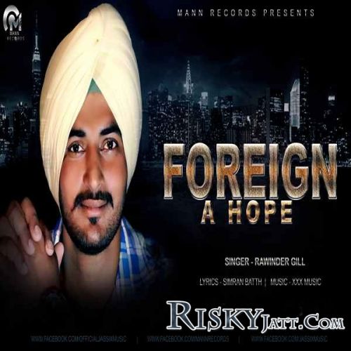 Foreign A Hope Rawinder Gill mp3 song free download, Foreign A Hope Rawinder Gill full album