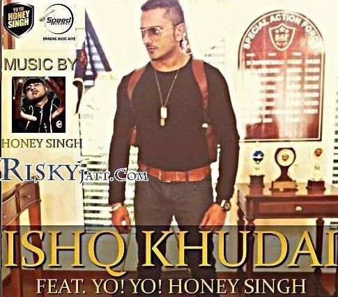 Ishq Khudai Yo Yo Honey Singh mp3 song free download, Ishq Khudai Yo Yo Honey Singh full album