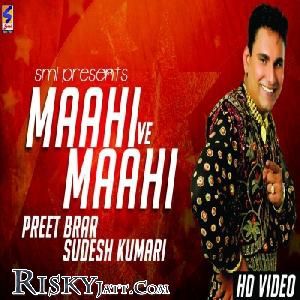 Maahi Ve Mahi Preet Brar mp3 song free download, Maahi Ve Mahi Preet Brar full album