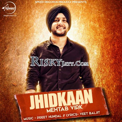 Jhidkaan Mehtab Virk mp3 song free download, Jhidkaan Mehtab Virk full album