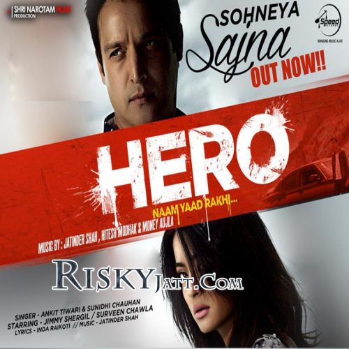 Sohneya Sajna (Hero Naam Yaad Rakhi) Ankit Tiwari mp3 song free download, Sohneya Sajna (Hero Naam Yaad Rakhi) Ankit Tiwari full album