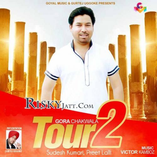 Akhbaran Gora Chak Wala, Preet Lalli mp3 song free download, Tour 2 Gora Chak Wala, Preet Lalli full album