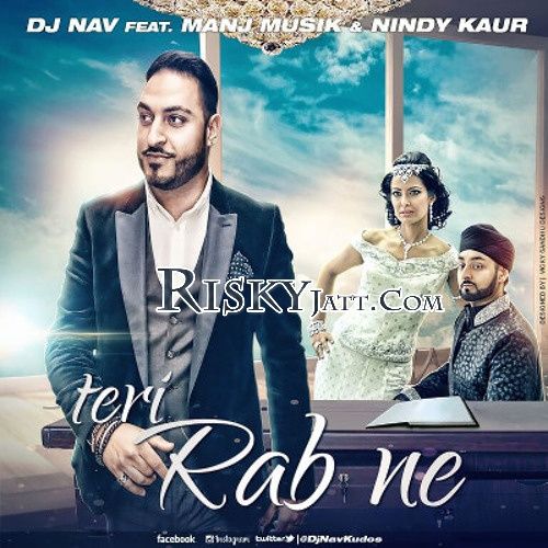 Teri Rab Ne Manj Musik, Nindy Kaur, DJ Nav mp3 song free download, Teri Rab Ne Manj Musik, Nindy Kaur, DJ Nav full album