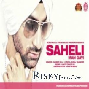 Saheli Man Gayi Ragbir Gill mp3 song free download, Saheli Man Gayi Ragbir Gill full album