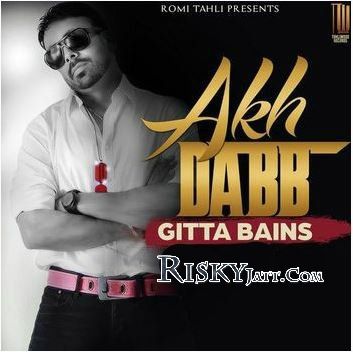 Akh Dabb Gitta Bains mp3 song free download, Akh Dabb Gitta Bains full album