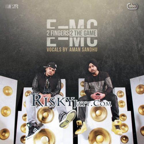 Jogi E=MC, Aman Sandhu mp3 song free download, 2 Fingers 2 the Game E=MC, Aman Sandhu full album