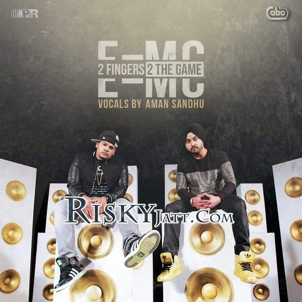 Record E=MC, Aman Sandhu mp3 song free download, 2 Fingers 2 the Game E=MC, Aman Sandhu full album