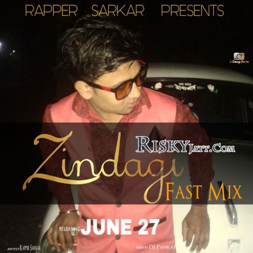 Zindagi (Fast Mix) Rapper Sarkar mp3 song free download, Zindagi (Fast Mix) Rapper Sarkar full album