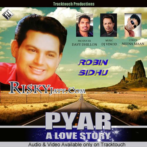 Pyar (A Love Story) Robin Sidhu mp3 song free download, Pyar (A Love Story) Robin Sidhu full album