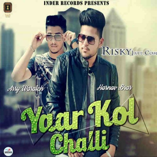 Yaar Kol Challi Arry Waraich, Harnav Brar mp3 song free download, Yaar Kol Challi Arry Waraich, Harnav Brar full album