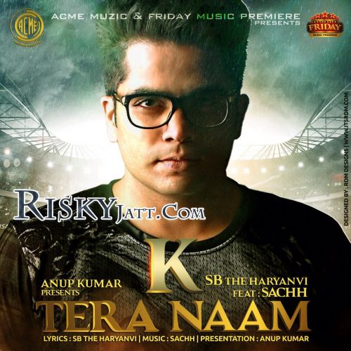 K Tera Naam SB The Haryanvi mp3 song free download, K Tera Naam SB The Haryanvi full album