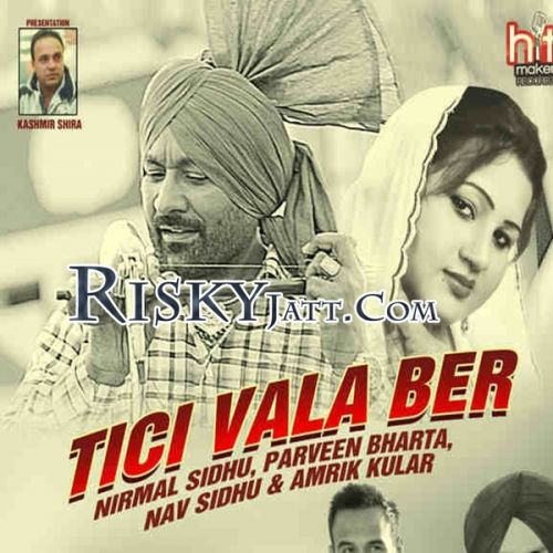 Aja Ve Sardara Nirmal Sidhu, Parveen Bharta mp3 song free download, Tici Vala Ber Nirmal Sidhu, Parveen Bharta full album