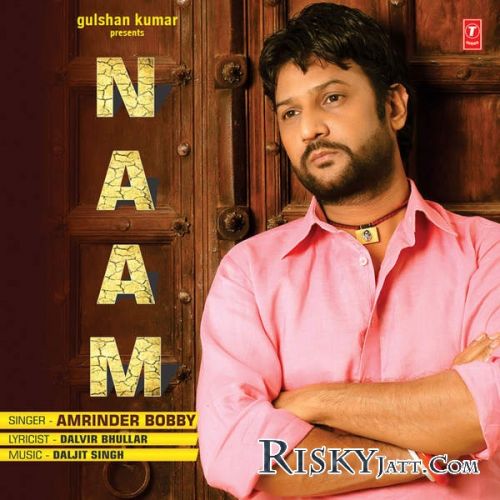 Naam Amrinder Bobby mp3 song free download, Naam Amrinder Bobby full album