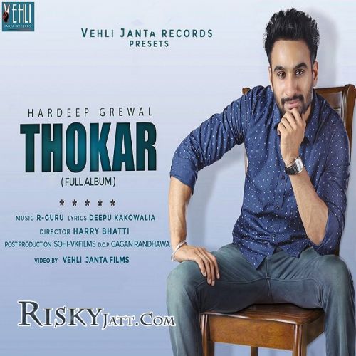 40 Kille Hardeep Grewal mp3 song free download, Thokar Hardeep Grewal full album