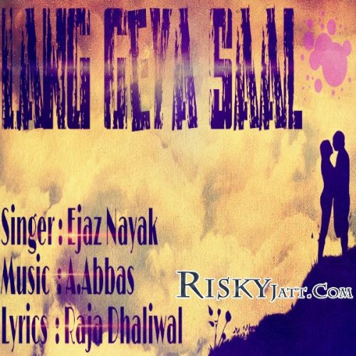 Lang Geya Saal Ejaz Nayak mp3 song free download, Lang Geya Saal Ejaz Nayak full album