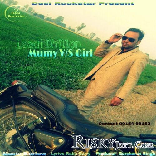 Mumy Vs Girl Laadi Dhillon mp3 song free download, Mumy Vs Girl Laadi Dhillon full album