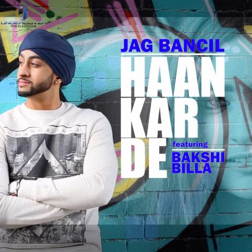 Haan Kar De (feat Bakshi Billa) Jag Bancil mp3 song free download, Haan Kar De Jag Bancil full album