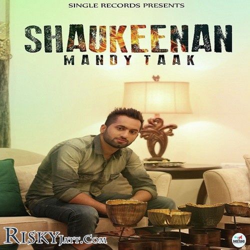 Shaukeenan Mandy Taak mp3 song free download, Shaukeenan Mandy Taak full album