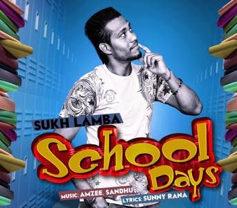 School Days Ft Amzee Sandhu Sukh Lamba mp3 song free download, School Days Sukh Lamba full album