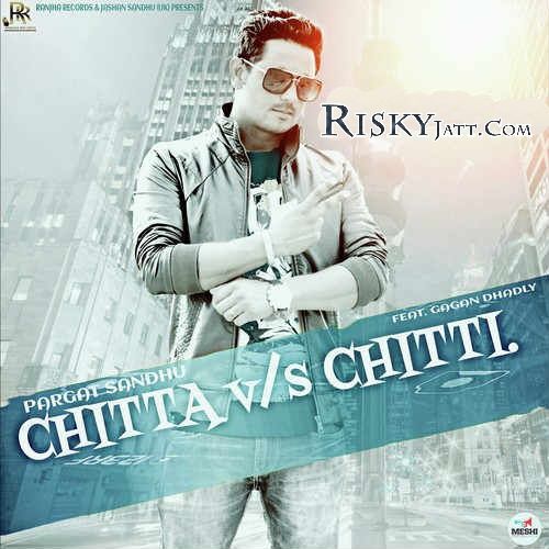 Chitta Vs Chitti Pargat Sandhu mp3 song free download, Chitta Vs Chitti Pargat Sandhu full album