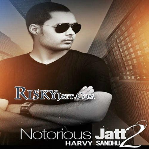 Notorious Jatt 2 Randy J, Harvy Sandhu mp3 song free download, Notorious Jatt 2 Randy J, Harvy Sandhu full album