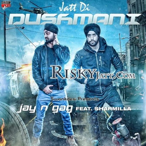 Jatt Di Dushmani Jay N Gag, G Sharmilla mp3 song free download, Jatt Di Dushmani Jay N Gag, G Sharmilla full album