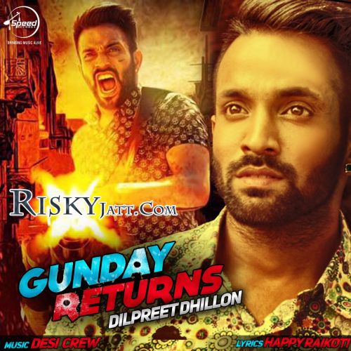 Gunday Returns Dilpreet Dhillon mp3 song free download, Gunday Returns (Clean Voice) Dilpreet Dhillon full album