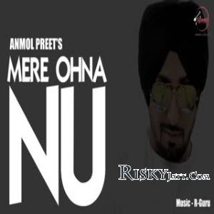 Mere Ohna Nu Anmol Preet mp3 song free download, Mere Ohna Nu Anmol Preet full album