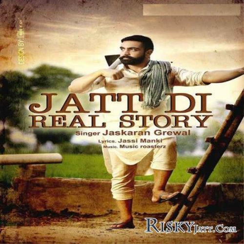 Jatt Di Real Story Jaskaran Grewal mp3 song free download, Jatt Di Real Story Jaskaran Grewal full album