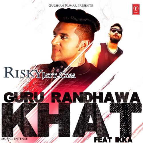 Khat Guru Randhawa, Ikka mp3 song free download, Khat Guru Randhawa, Ikka full album