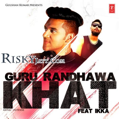 Khat Guru Randhawa, Ikka mp3 song free download, Khat (iTune Rip) Guru Randhawa, Ikka full album