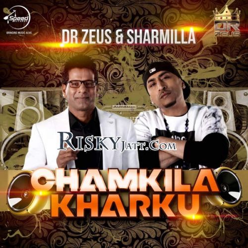 Chamkila Kharku Dr Zeus, Sharmilla mp3 song free download, Chamkila Kharku Dr Zeus, Sharmilla full album