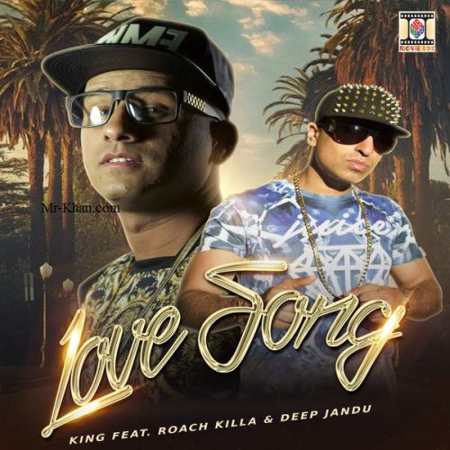 Love Song King, Roach Killa, Deep Jandu mp3 song free download, Love Song King, Roach Killa, Deep Jandu full album