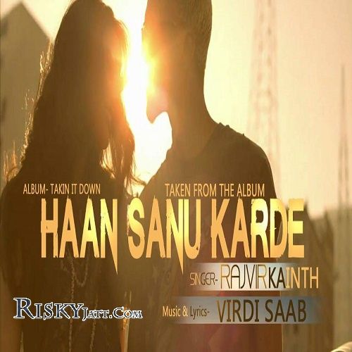 Haan Sanu Karde Rajvir, Virdi saab mp3 song free download, Haan Sanu Karde Rajvir, Virdi saab full album