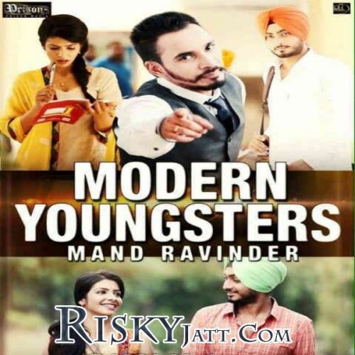 Modern youngsters Mand Ravinder mp3 song free download, Modern Youngsters Mand Ravinder full album