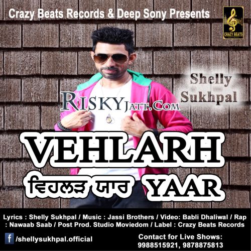 Vehlarh Yaar Shelly Sukhpal mp3 song free download, Vehlarh Yaar Shelly Sukhpal full album