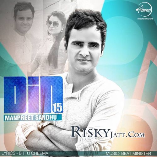 Din 15 Manpreet Sandhu mp3 song free download, Din 15 Manpreet Sandhu full album