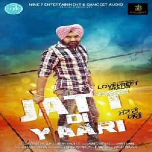 Jatt Di Yaari Lovepreet Bhullar mp3 song free download, Jatt Di Yaari Lovepreet Bhullar full album