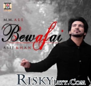 Bewafai Asif Khan, MM Ali mp3 song free download, Bewafai Asif Khan, MM Ali full album