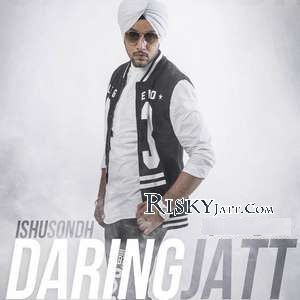 Daring Jatt Ishu Sondh mp3 song free download, Daring Jatt Ishu Sondh full album