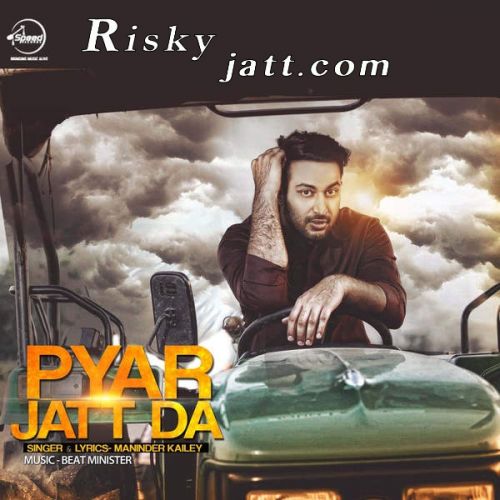 Pyar Jatt Da Maninder Kailey mp3 song free download, Pyar Jatt Da Maninder Kailey full album