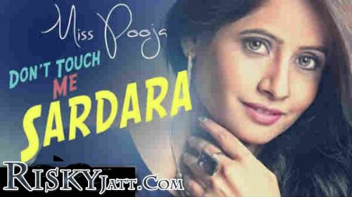 Dont Touch Me Sardara Miss Pooja mp3 song free download, Dont Touch Me Sardara Miss Pooja full album