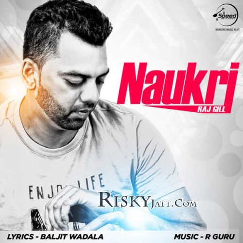 Naukri Raj Gill mp3 song free download, Naukri Raj Gill full album