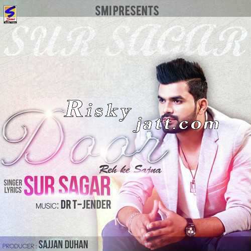 Door Reh K Sajna Sur Sagar mp3 song free download, Door Reh K Sajna Sur Sagar full album