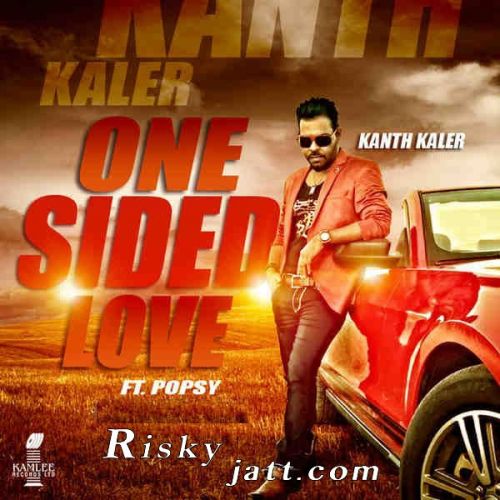 One Sided Love Kanth Kaler mp3 song free download, One Sided Love Kanth Kaler full album