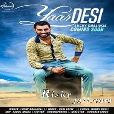 Yaar Desi Lucky Dhaliwal mp3 song free download, Yaar Desi Lucky Dhaliwal full album