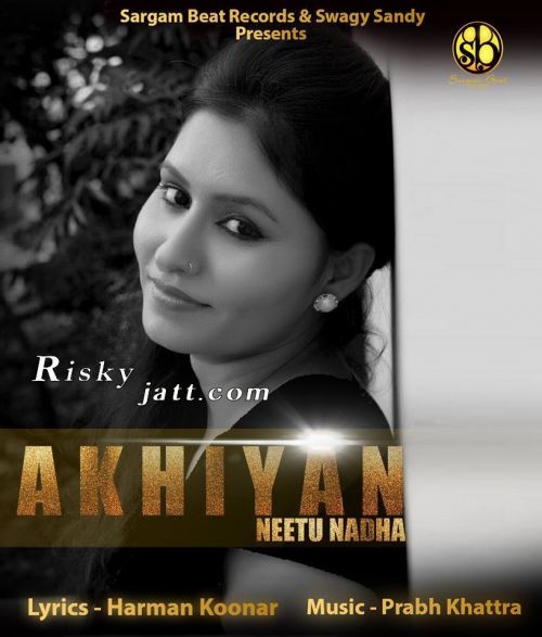 Akhiyan Neetu Nadha mp3 song free download, Akhiyan Neetu Nadha full album