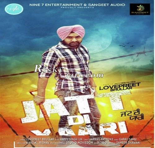 Jatt Di Yarri Lovepreet Bhullar mp3 song free download, Jatt Di Yarri Lovepreet Bhullar full album